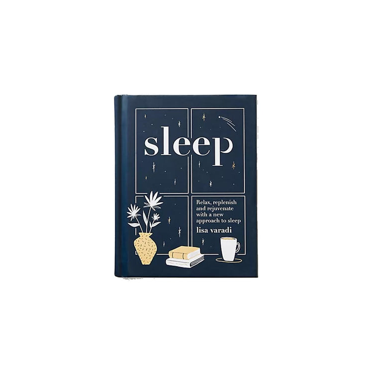 Sleep: Relax, Replenish and Rejuvenate with a New Approach to Sleep