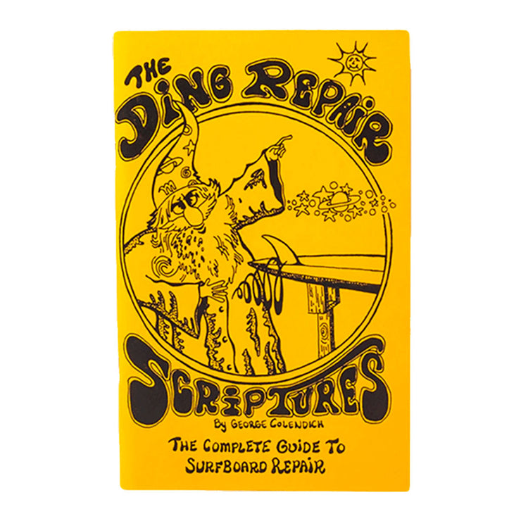 The Ding Repair Scriptures: The Complete Guide to Surfboard Repair